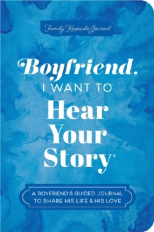 Image of Boyfriend, I Want to Hear Your Story : A Boyfriend's Guided Journal to Share His Life & His Love Paperback / softback