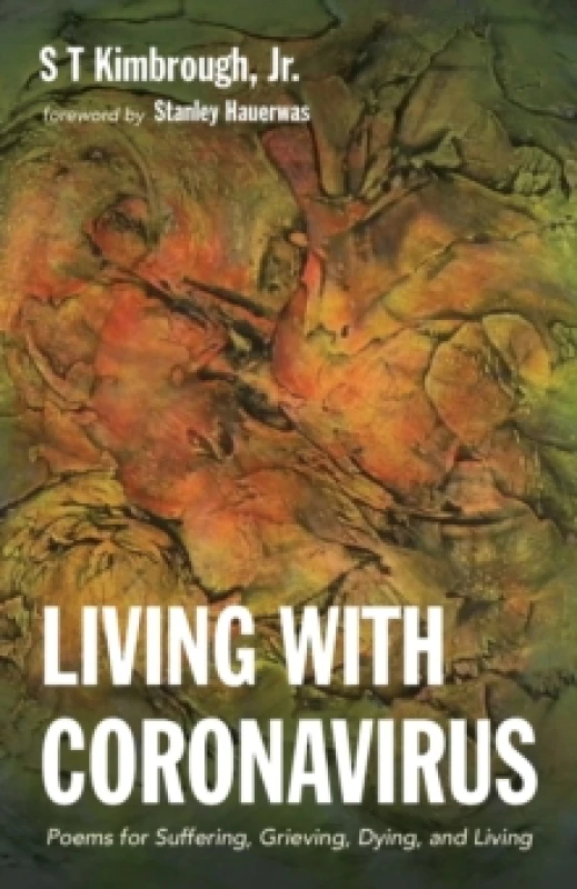 Image of Living with Coronavirus : Poems for Suffering, Grieving, Dying, and Living Paperback / softback