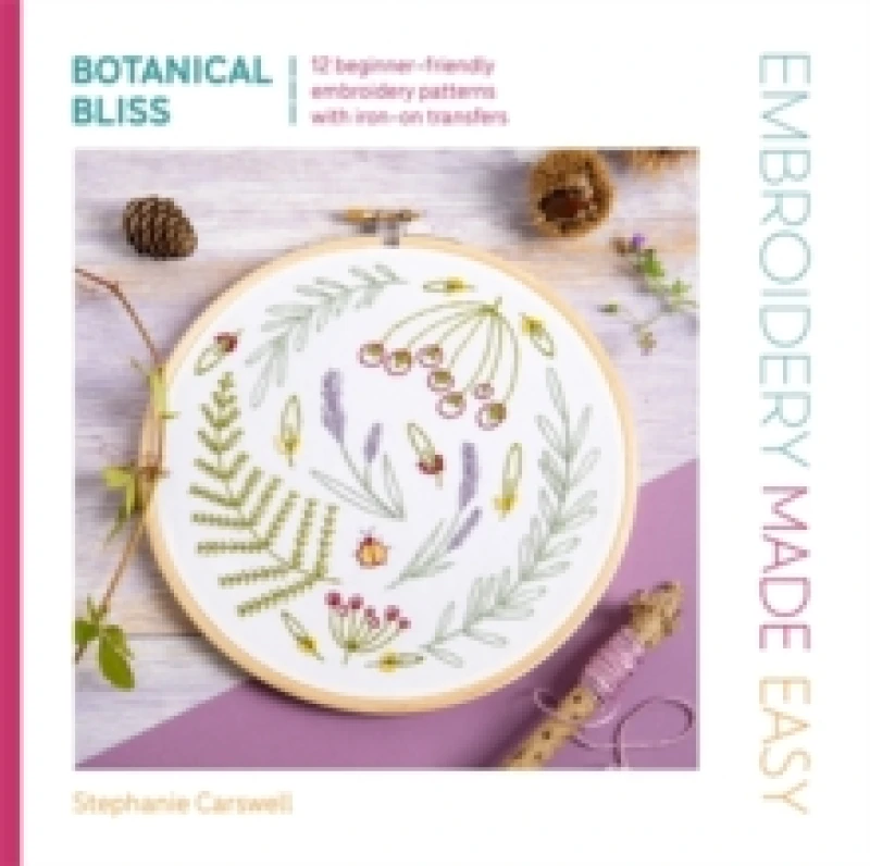 Image of Embroidery Made Easy: Botanical Bliss : 12 Beginner-Friendly Embroidery Patterns with Iron-on Transfers Paperback / softback