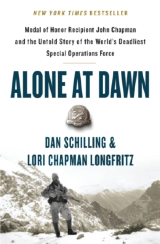 Image of Alone at Dawn : Medal of Honor Recipient John Chapman and the Untold Story of the World's Deadliest Special Operations Force Paperback / softback