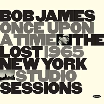 Image of Bob James - Once Upon a Time: The Lost 1965 New York Studio Sessions CD