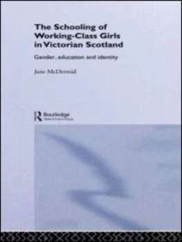 Image of The Schooling of Working-Class Girls in Victorian Scotland by Jane Mcdermid Book