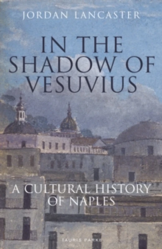 Image of In the Shadow of Vesuvius : A Cultural History of Naples Paperback / softback