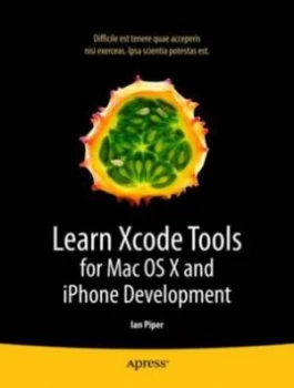 Image of Learn Xcode Tools for Mac Os X and iPhone Development by Ian Piper Paperback