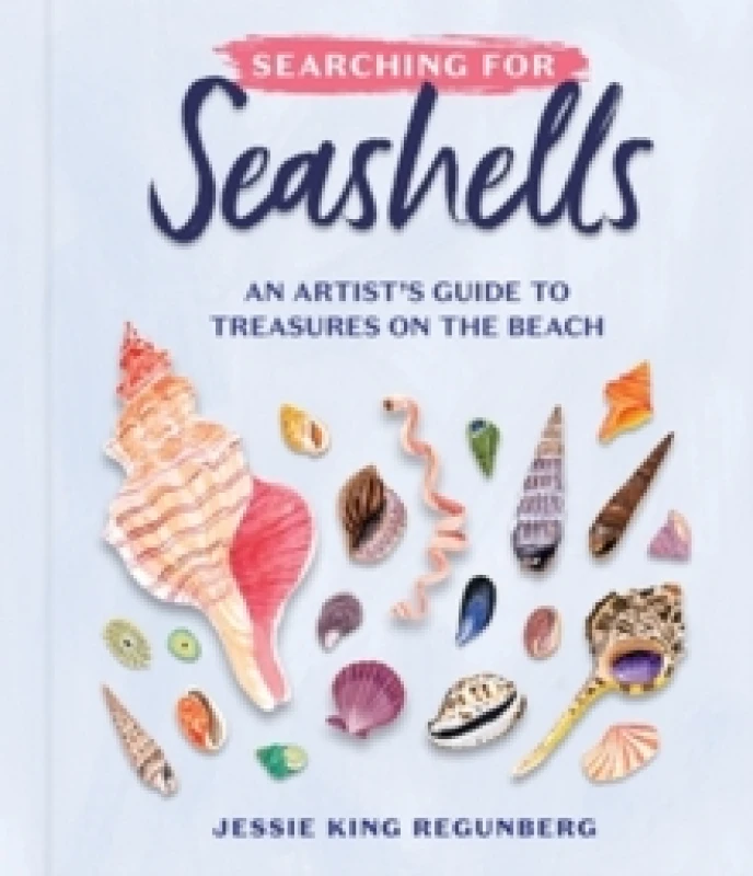Image of Searching for Seashells : An Artist's Guide to Treasures on the Beach Hardback