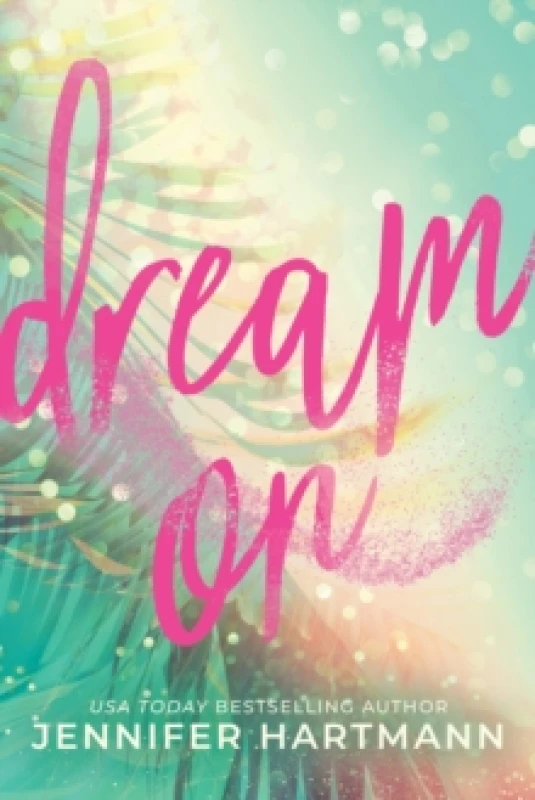Image of Dream On : A Fake Dating Second Chance Romance from the Author of Still Beating Paperback / softback