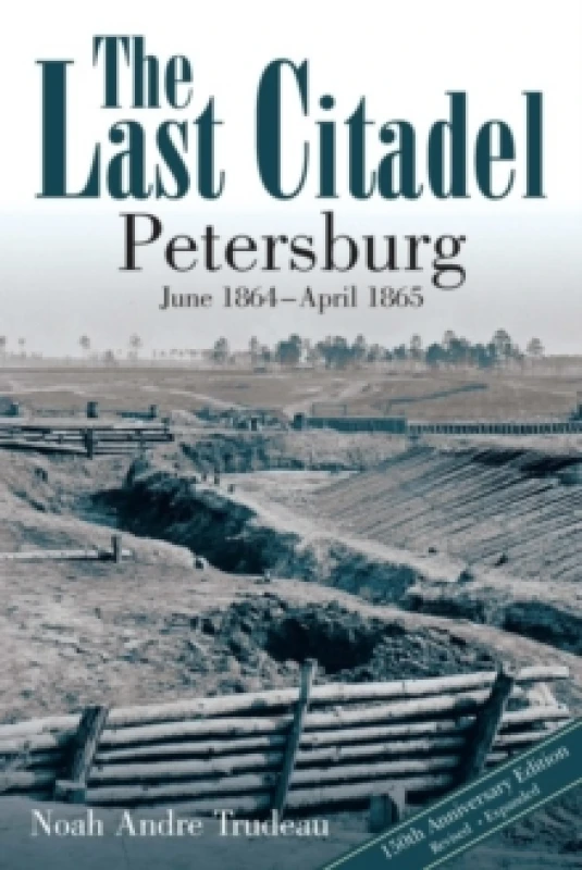 Image of The Last Citadel : Petersburg, June 1864 - April 1865 Paperback / softback