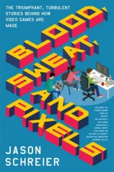 Image of Blood Sweat and Pixels by Jason Schreier Book