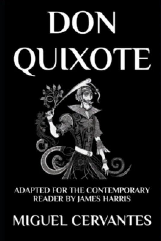 Image of Don Quixote : The Complete Adventures - Adapted for the Contemporary Reader Paperback / softback