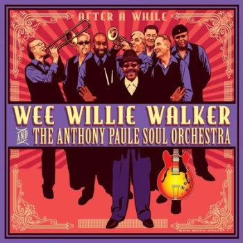 Image of After a While by Wee Willie Walker & The Anthony Paule Soul Orchestra CD Album