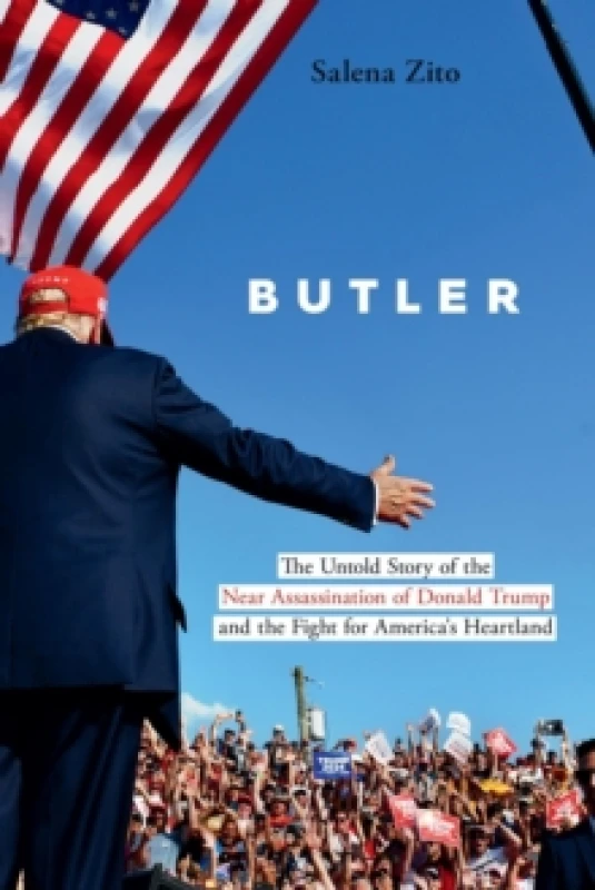 Image of Butler : The Untold Story of the Near Assassination of Donald Trump and the Fight for America's Heartland Hardback