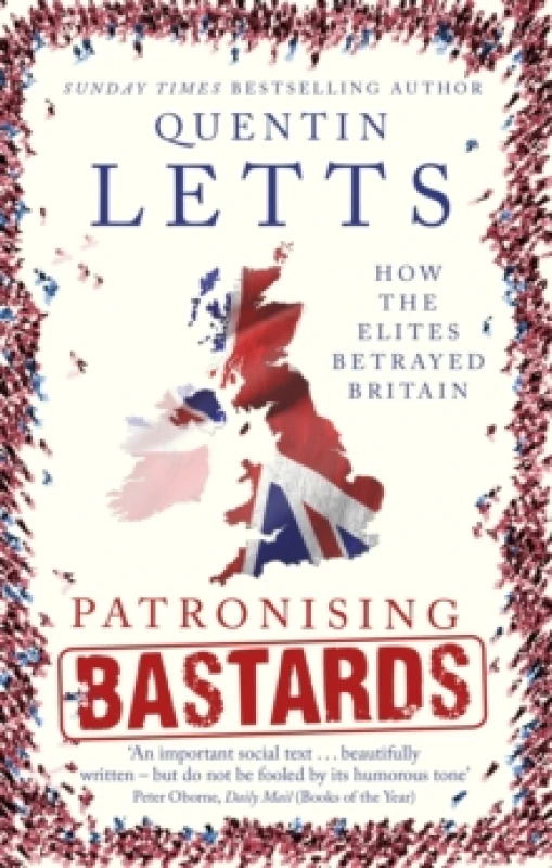 Image of Patronising Bastards : How the Elites Betrayed Britain Paperback / softback