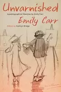 Image of unvarnished autobiographical sketches by emily carr