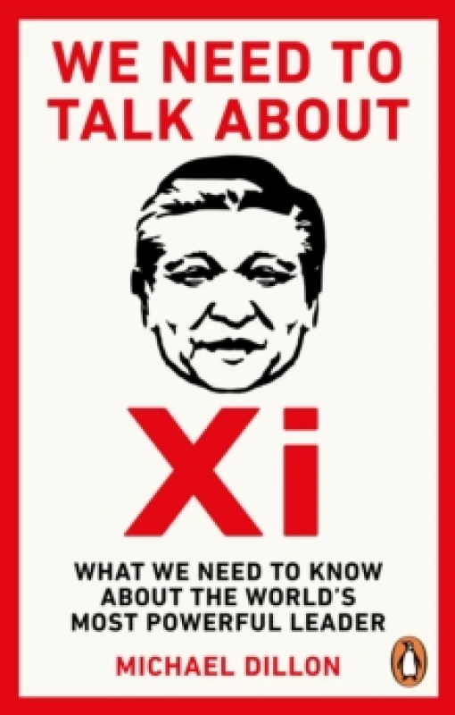 Image of We Need To Talk About Xi : What we need to know about the worlds most powerful leader Paperback / softback