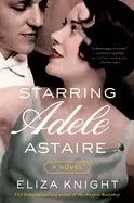 Image of starring adele astaire a novel