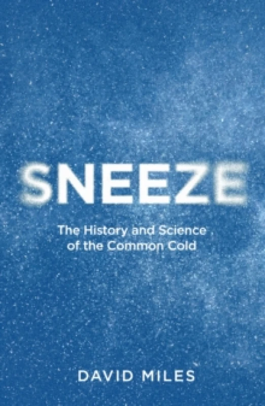 Image of Sneeze : The History and Science of the Common Cold Hardback