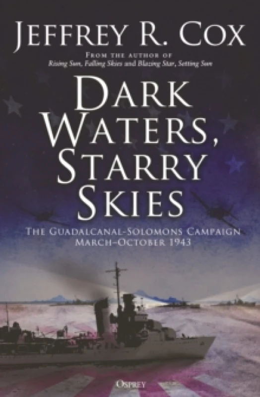 Image of Dark Waters, Starry Skies : The Guadalcanal-Solomons Campaign, MarchOctober 1943 Paperback / softback