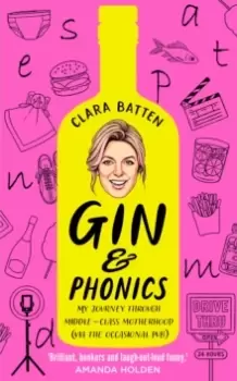 Image of Gin and Phonics : My Journey Through Middle-Class Motherhood (via the Occasional Pub)