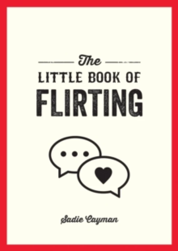 Image of The Little Book of Flirting : Tips and Tricks to Help You Master the Art of Love and Seduction Paperback / softback