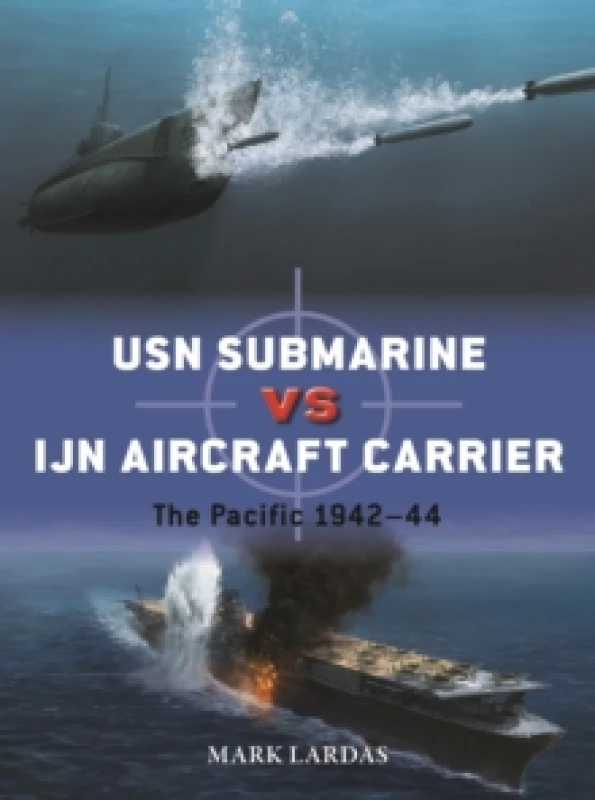 Image of USN Submarine vs IJN Aircraft Carrier : The Pacific 194244 Paperback / softback