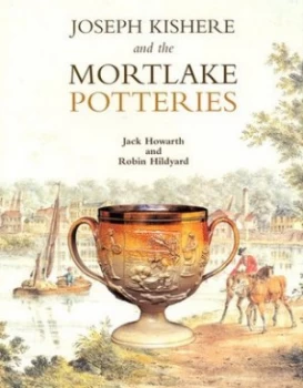Image of Joseph Kishere and the Mortlake Potteries by Jack Howarth Hardback