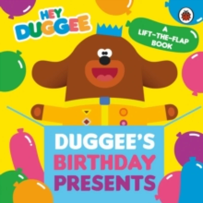 Image of Hey Duggee: Duggee's Birthday Presents Lift-the-Flap Board book