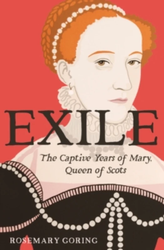 Image of Exile : The Captive Years of Mary, Queen of Scots Hardback