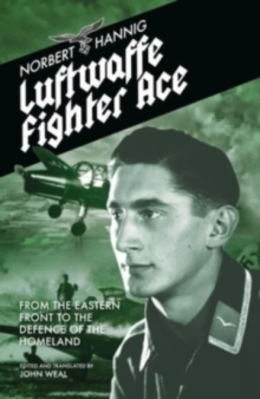 Image of Luftwaffe Fighter Ace : From the Eastern Front to the Defence of the Homeland Paperback / softback