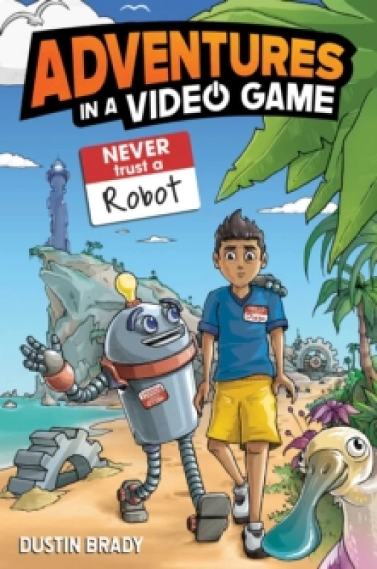 Image of Adventures in a Video Game : Never Trust a Robot Volume 3 Paperback / softback