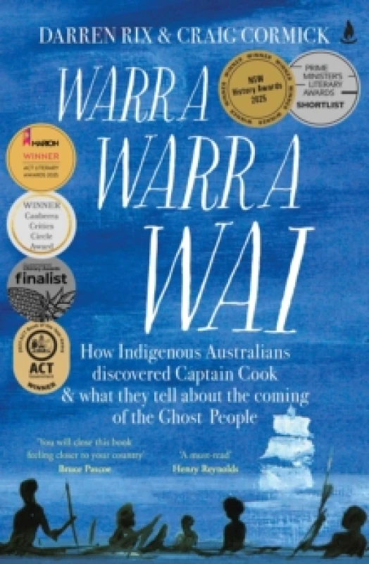 Image of Warra Warra Wai : How Indigenous Australians discovered Captain Cook, and what they tell about the coming of the Ghost People Paperback / softback