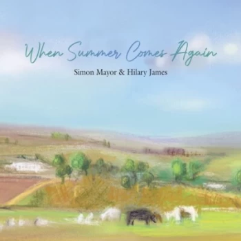 Image of When Summer Comes Again by Simon Mayor & Hilary James CD Album