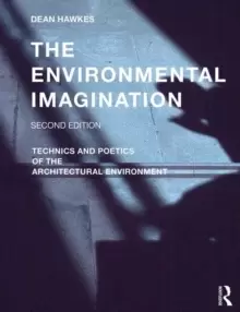 Image of The Environmental Imagination : Technics and Poetics of the Architectural Environment