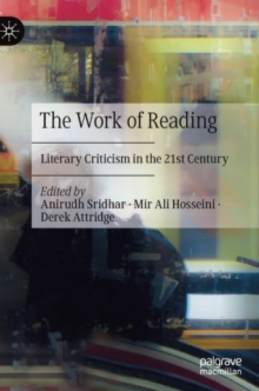 Image of The Work of Reading : Literary Criticism in the 21st Century Hardback