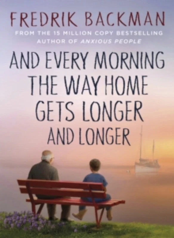 Image of And Every Morning the Way Home Gets Longer and Longer : From the New York Times bestselling author of Anxious People Hardback
