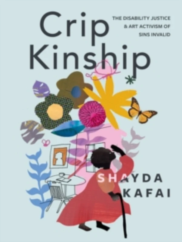 Image of Crip Kinship : The Disability Justice & Art Activism of Sins Invalid Paperback / softback