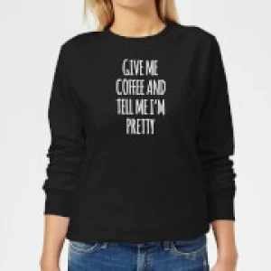 Image of Give me Coffee and Tell me I'm Pretty Womens Sweatshirt - Black - 3XL
