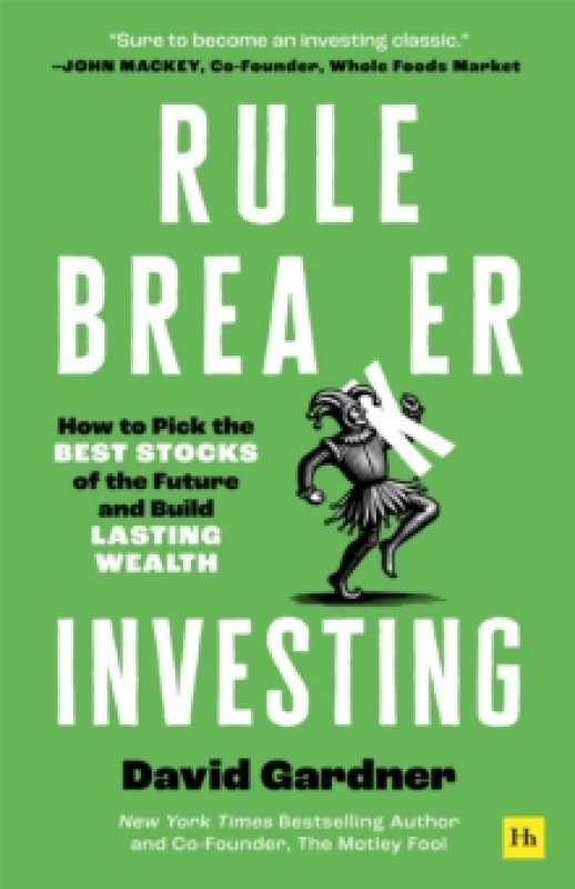Image of Rule Breaker Investing : How to Pick the Best Stocks of the Future and Build Lasting Wealth Written By The Co-Founder Of The Motley Fool Paperback /