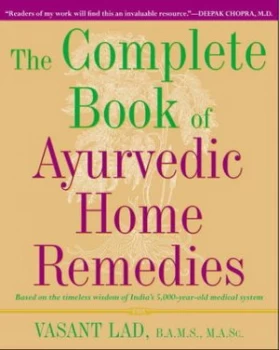 Image of The Complete Book of Ayurvedic Home Remedies by Vasant Lad M.A.Sc. Paperback
