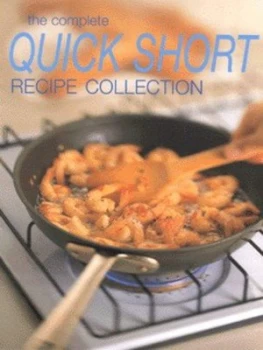 Image of The Complete Quick Short Recipe Collection by Stephanie Kistner and Joe Filshie Hardback