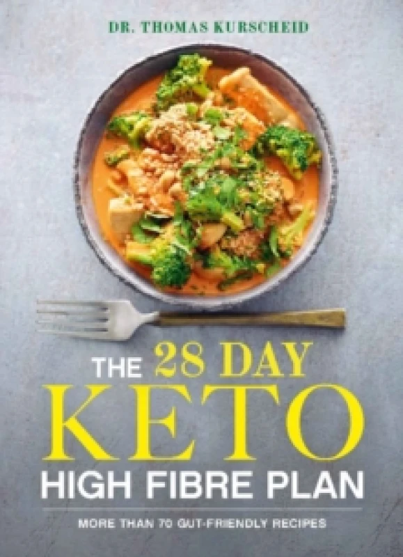 Image of The 28 Day Keto High Fibre Plan : More Than 70 Gut-friendly Recipes Paperback / softback
