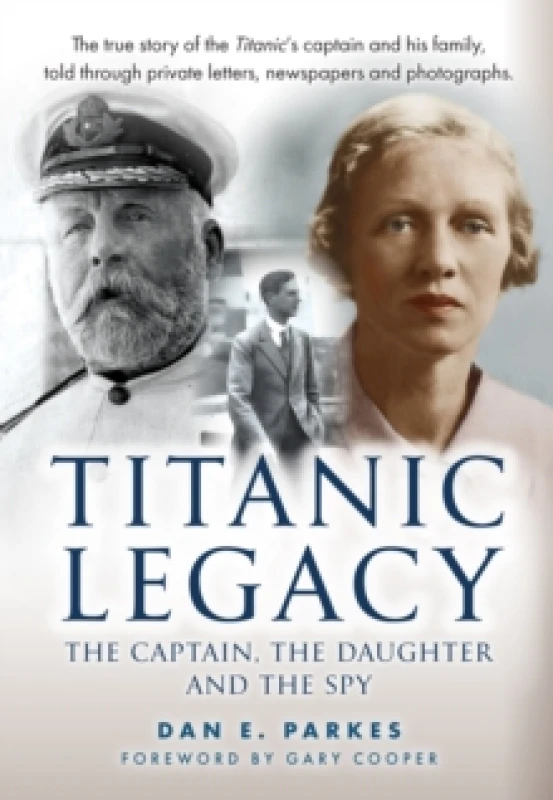 Image of Titanic Legacy : The Captain, The Daughter and The Spy Hardback