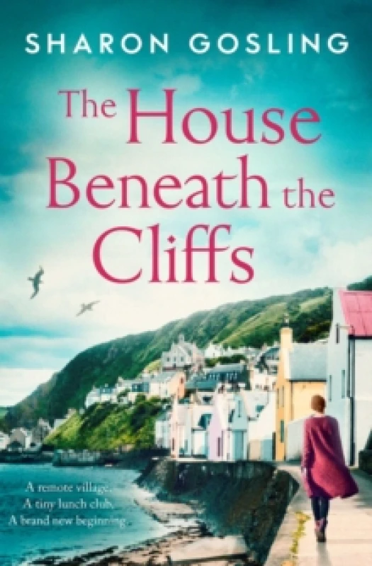 Image of The House Beneath the Cliffs : the most uplifting novel about second chances you'll read this year Paperback / softback