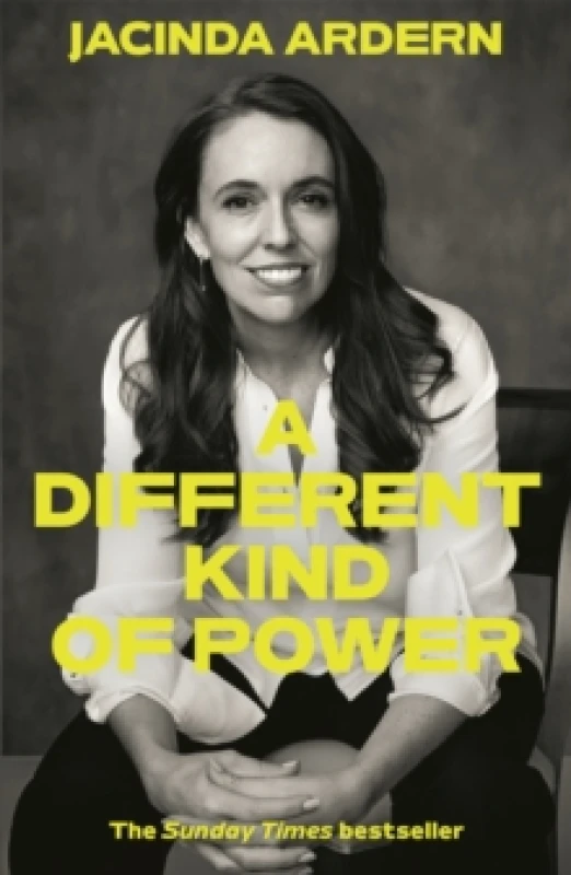 Image of A Different Kind of Power. Hardback. By Jacinda Ardern Books