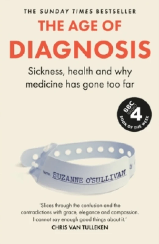 Image of The Age of Diagnosis : Are Medical Labels Doing Us More Harm Than Good? - THE MUST-READ SUNDAY TIMES BESTSELLER Hardback