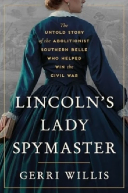 Image of Lincoln's Lady Spymaster. Hardback. By Gerri Willis Books