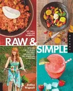 Image of raw and simple eat well and live radiantly with 100 truly quick and easy re