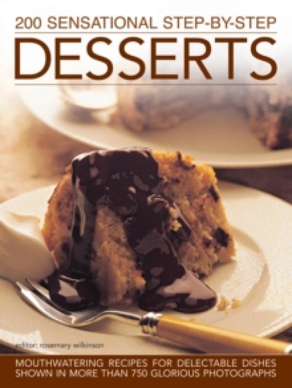 Image of 200 Sensational Step-by-Step Desserts : Mouthwatering Recipes for Delectable Dishes Shown in More Than 750 Glorious Photographs Hardback