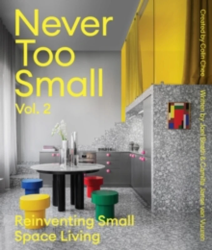 Image of Never Too Small: Vol. 2 : Reinventing Small Space Living Hardback