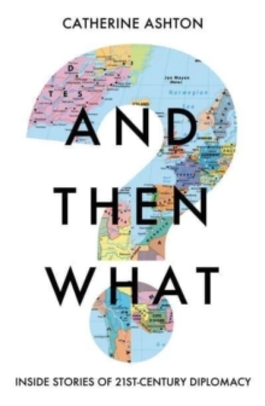 Image of And Then What? Inside Stories of 21st Century Diplomacy Hardback