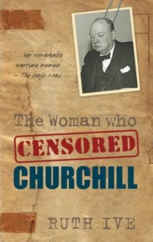 Image of The woman who censored Churchill by Ruth Ive